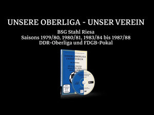 UNSERE OBERLIGA – UNSER VEREIN BSG Stahl Riesa