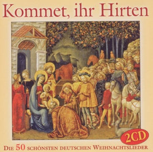 Kommet, ihr Hirten - Die 50 schönsten deutschen Weihnachtslieder (2CDs)