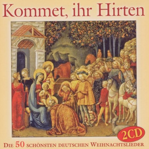 Kommet, ihr Hirten - Die 50 schönsten deutschen Weihnachtslieder (2CDs)