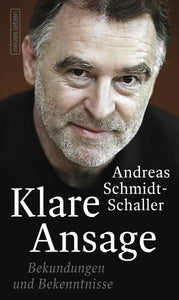 Andreas Schmidt-Schaller - Klare Ansage: Bekundungen und Bekenntnisse (Buch)