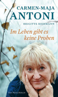 Carmen-Maja Antoni - Im Leben gibt es keine Proben (Buch)